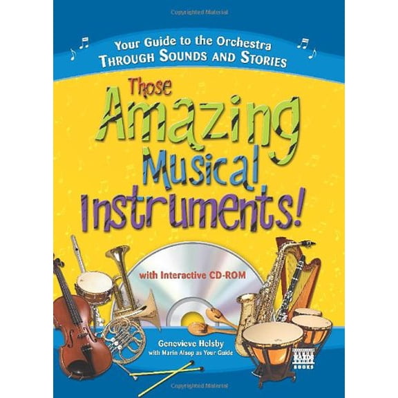 Pre-Owned Those Amazing Musical Instruments! : Your Guide to the Orchestra Through Sounds and Stories 9781402208256