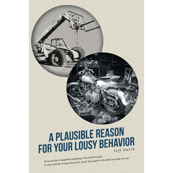 A Plausible Reason for Your Lousy Behavior, (Paperback)