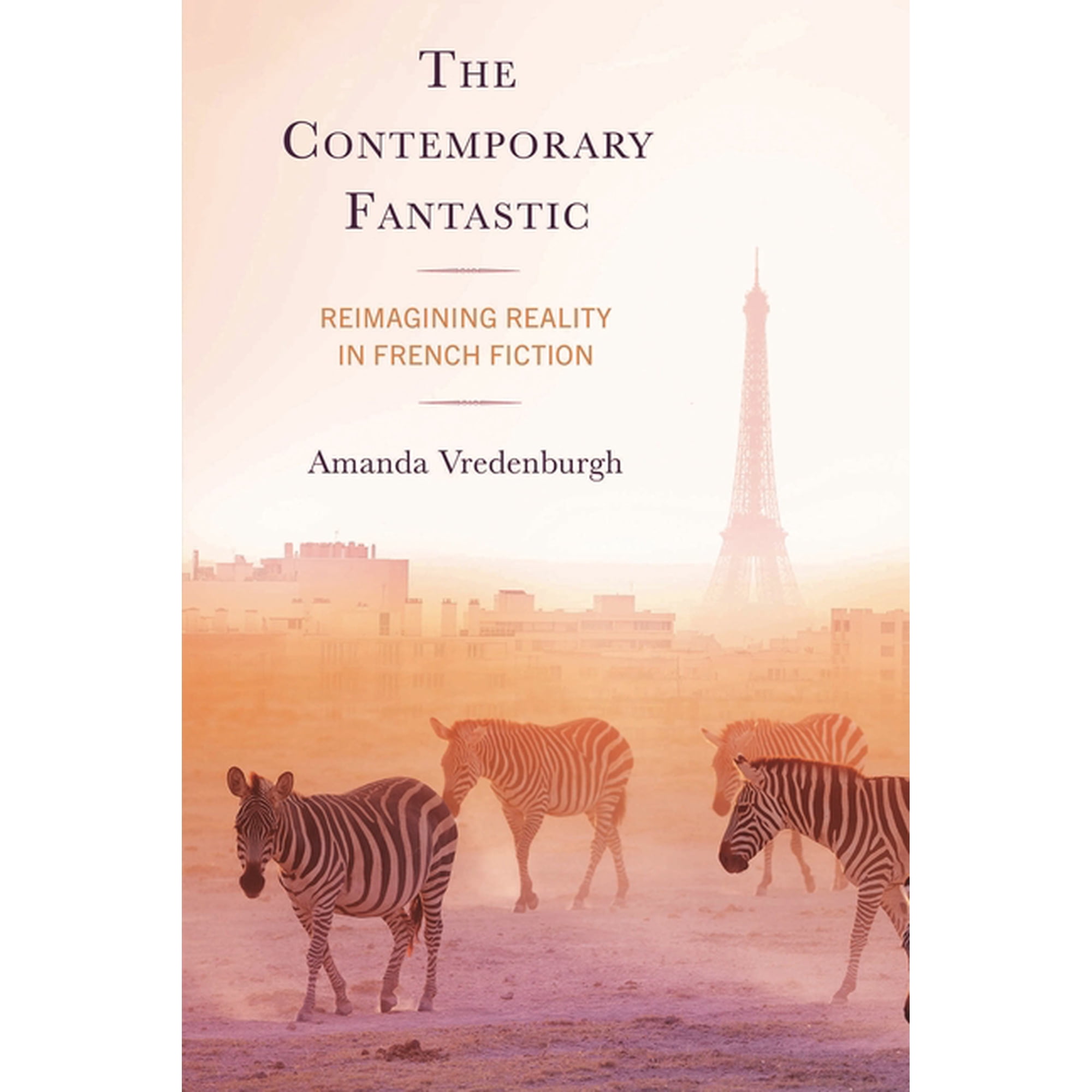 Contemporary Fantastic: Reimagining Reality in French Fiction (Hardcover)
