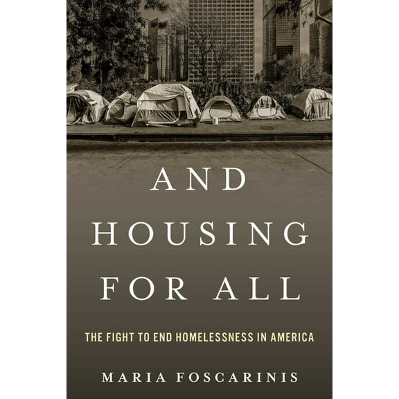 And Housing for All: The Fight to End Homelessness in America, (Hardcover)