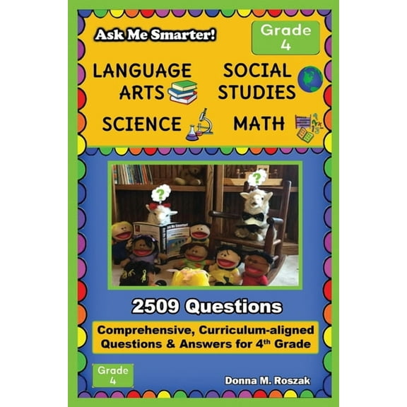 Ask Me Smarter! Ask Me Smarter! Language Arts, Social Studies, Science, and Math - Grade 4: Comprehensive, Curriculum-aligned Questions , Book 10, (Paperback)