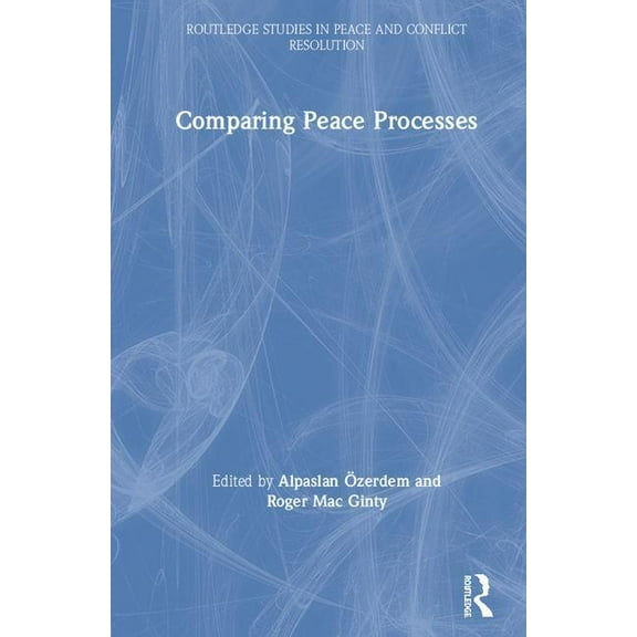 Routledge Studies in Peace and Conflict Comparing Peace Processes, (Hardcover)