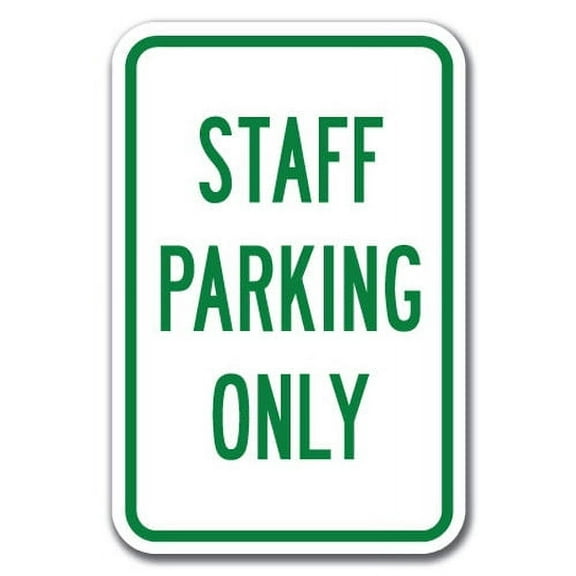 Staff Parking Only  Sign 12" x 18" Heavy Gauge Aluminum Signs