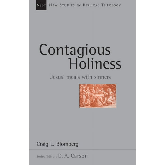 New Studies in Biblical Theology Contagious Holiness: Jesus' Meals with Sinners, Book 19, (Paperback)