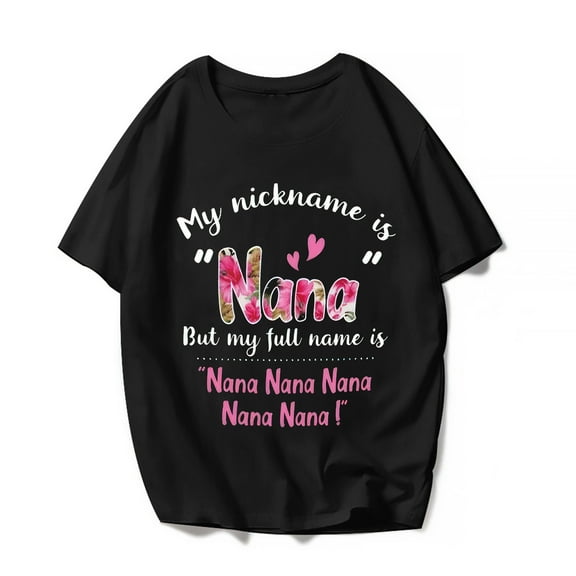 My Full Name Is Nana Grandma Women T-Shirt Mother's Day Casual Cute Graphics Shirts Short Sleeve Tops Gift Tee Black 4X-Large