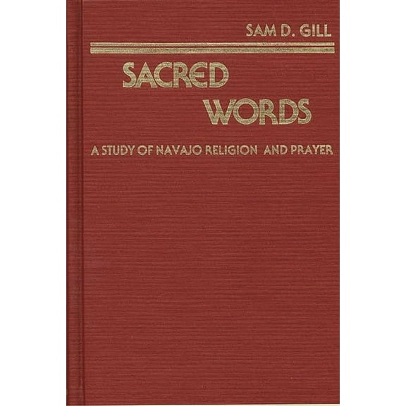 Sacred Words: A Study of Navajo Religion and Prayer