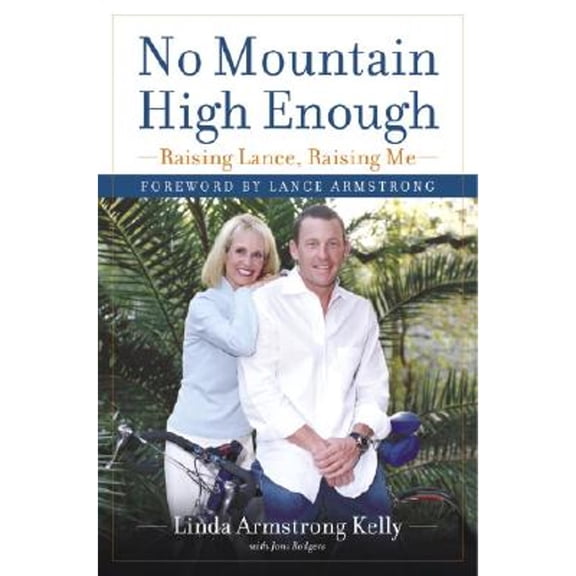Pre-Owned No Mountain High Enough: Raising Lance, Raising Me (Hardcover) 076791855X 9780767918558