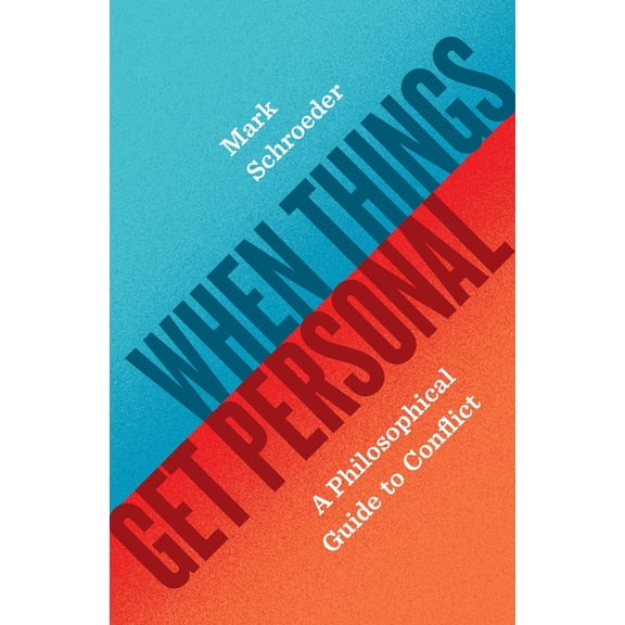 When Things Get Personal: A Philosophical Guide to Conflict, (Hardcover)