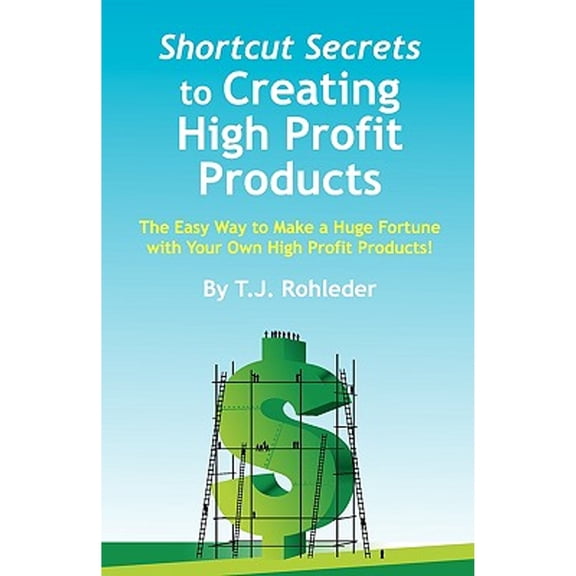 Shortcut Secrets to Creating High Profit Products (Paperback)