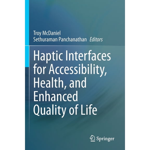 Haptic Interfaces for Accessibility, Health, and Enhanced Quality of Life, (Paperback)