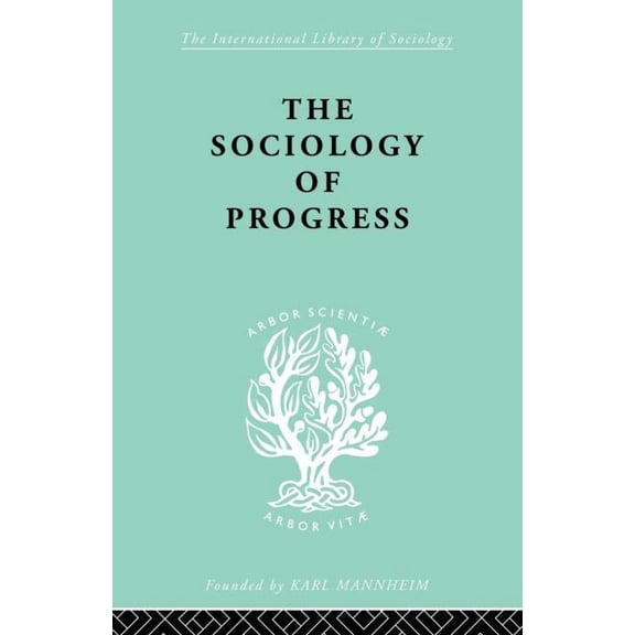 International Library of Sociology The Sociology of Progress, (Paperback)