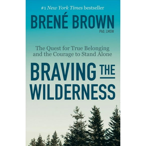 Pre-owned Braving the Wilderness : The Quest for True Belonging and the Courage to Stand Alone, Paperback by Brown, Brene, ISBN 0812985818, ISBN-13 9780812985818