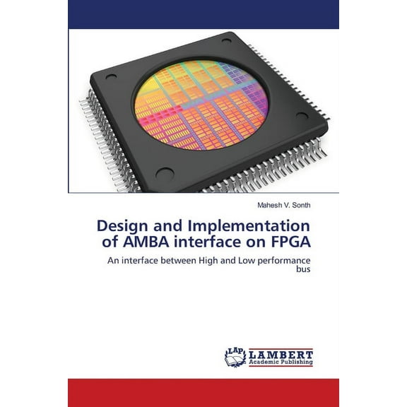 Design and Implementation of AMBA interface on FPGA (Paperback)