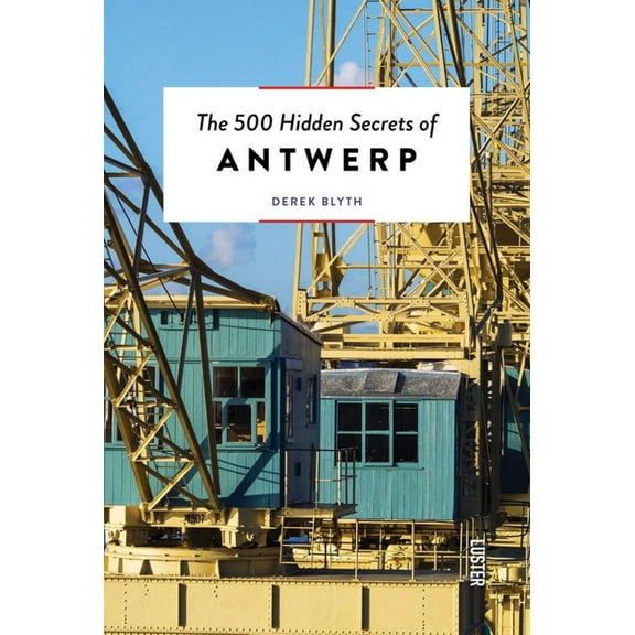 500 Hidden Secrets The 500 Hidden Secrets of Antwerp, (Paperback)