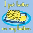 thumbnail image 3 of CafePress - I Put Butter On My Butter Light T Shirt - Men's Classic Graphic T-Shirt, 3 of 4