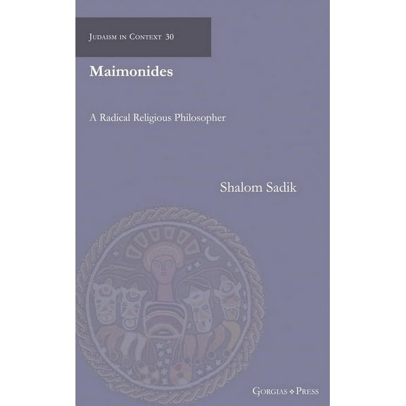Judaism in Context: Maimonides : A Radical Religious Philosopher (Series #30) (Hardcover)