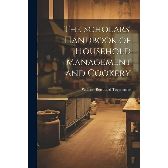 The Scholars' Handbook of Household Management and Cookery (Paperback)