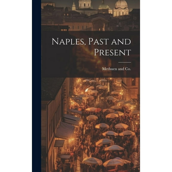 Naples, Past and Present (Hardcover)