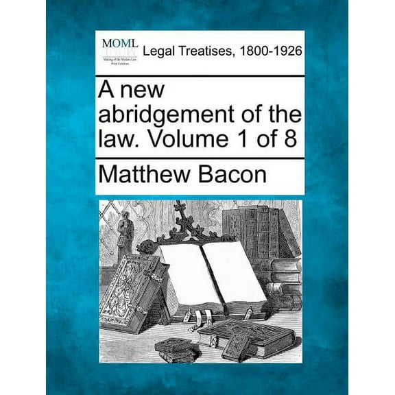 A new abridgement of the law. Volume 1 of 8 (Paperback)