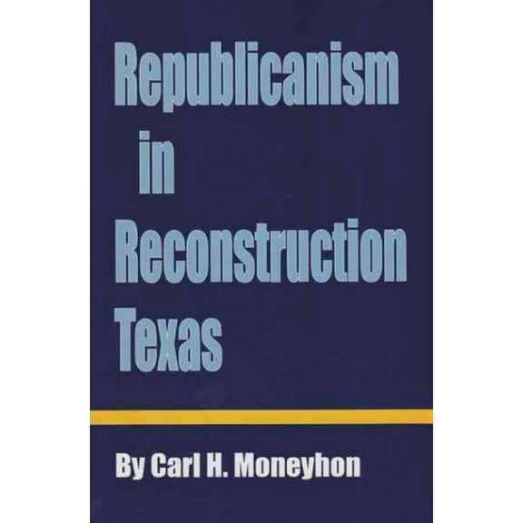 Republicanism in Reconstruction Texas (Paperback)