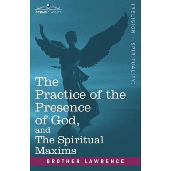 The Practice of the Presence of God, and the Spiritual Maxims (Paperback)