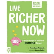 Be Better Now: Live Richer Now : 100 Simple Ways to Become Instantly Richer (Paperback)
