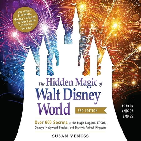 Hidden Magic of Walt Disney World : Over 600 Secrets of the Magic Kingdom, EPCOT, Disney's Hollywood Studios, and Disney's Animal Kingdom