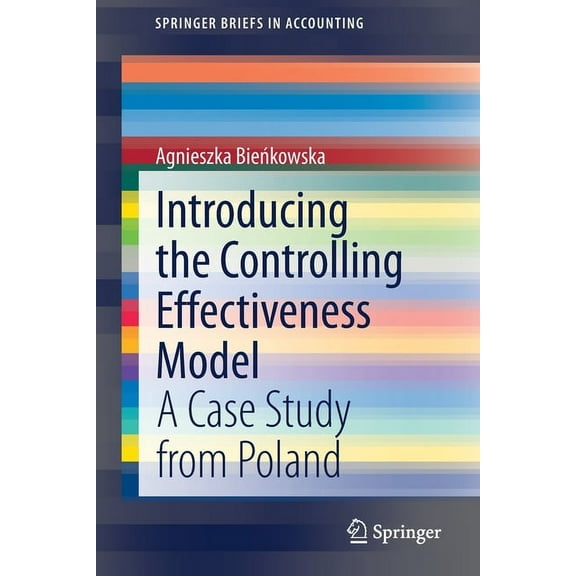 Springerbriefs in Accounting Introducing the Controlling Effectiveness Model: A Case Study from Poland, (Paperback)