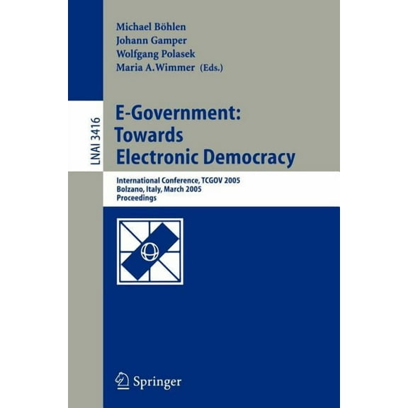 E-Government: Towards Electronic Democracy: International Conference, Tcgov 2005, Bolzano, Italy, March 2-4, 2005, Proce, (Paperback)