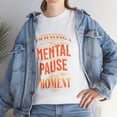 thumbnail image 5 of DJH Apparel | Mental Pause Moment Funny Unisex T-shirt, 5 of 5