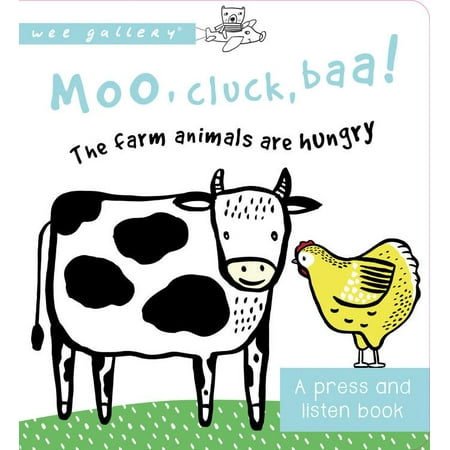 Hungry Animal - Moo, Cluck, Baa! The Farm Animals are Hungry : A Press and Listen Sound Book