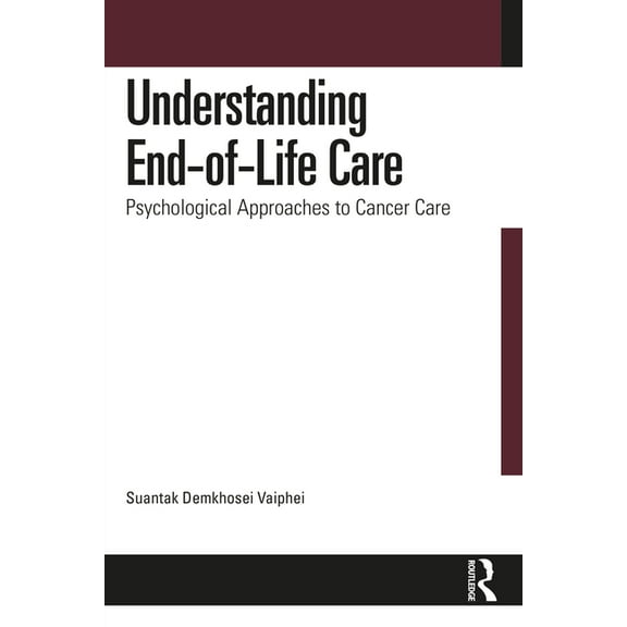 Understanding End-of-Life Care: Psychological Approaches to Cancer Care, (Paperback)
