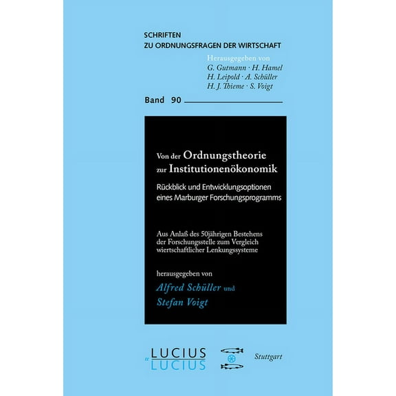 Schriften Zu Ordnungsfragen der Wirtscha Von Der Ordnungstheorie Zur InstitutionenÃ¶konomik: RÃ¼ckblick Und Entwicklungsoptionen Eines Marburger Forschungsprogramm, Book 90, (Paperback)