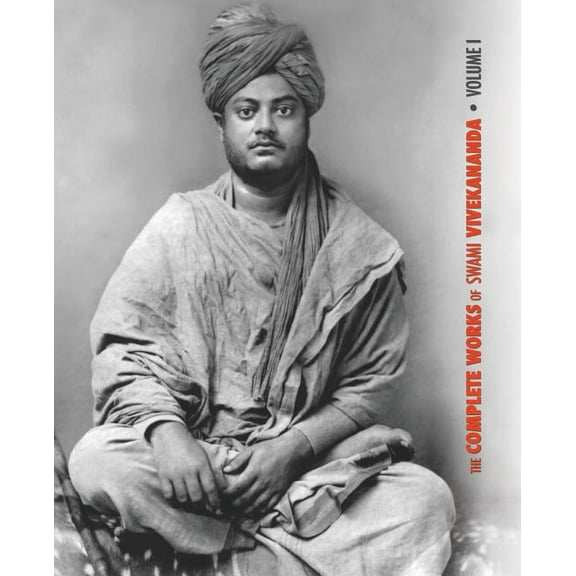 Complete Works of Swami Vivekananda The Complete Works of Swami Vivekananda, Volume 1: Addresses at The Parliament of Religions, Karma-Yoga, Raja-Yoga, Lect, Book 1, (Paperback)
