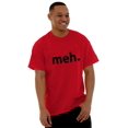 thumbnail image 5 of Meh Careless Sarcastic Satire Funny Men's Graphic T Shirt Tees Brisco Brands L, 5 of 6