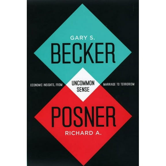 Uncommon Sense : Economic Insights, from Marriage to Terrorism (Hardcover)