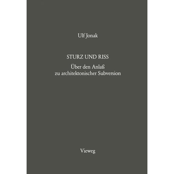 Sturz Und Riss: Ãber Den Anlaà Zu Architektonischer Subversion, (Paperback)