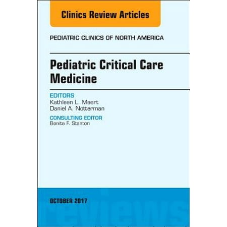 Pediatric Critical Care Medicine, An Issue of Pediatric Clinics of North America, E-Book - Volume 64-5 -
