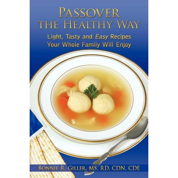 Passover the Healthy Way: Light, Tasty and Easy Recipes Your Whole Family Will Enjoy (Paperback)