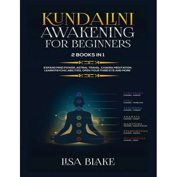 Kundalini Awakening for Beginners: 2 Books in 1: Expand Mind Power, Astral Travel, Chakra Meditation, Learn Psychic Abil, (Paperback)