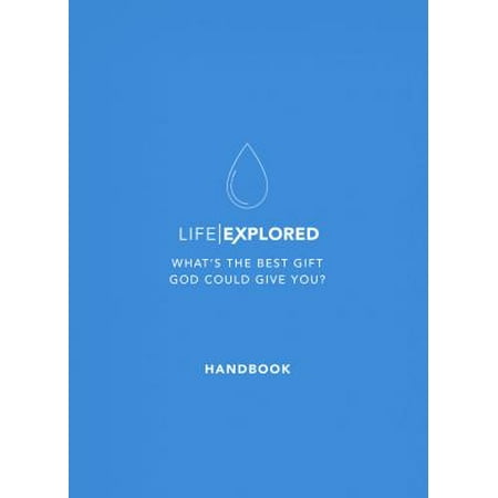 Life Explored Handbook : What's the Best Gift God Could Give