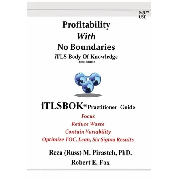 Profitability With No Boundaries: iTLSBOK(R) (iTLS Body Of Knowledge) Practitioner Guide - Optimizing TOC, Lean, Six Sig, (Paperback)