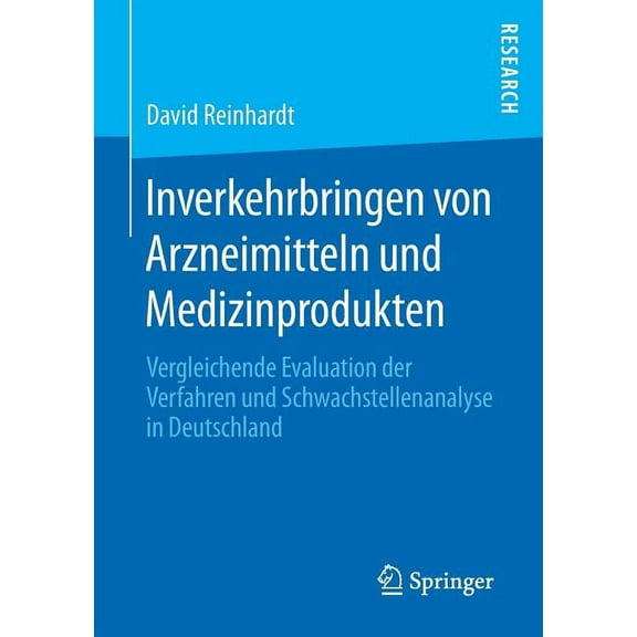 Inverkehrbringen Von Arzneimitteln Und Medizinprodukten: Vergleichende Evaluation Der Verfahren Und Schwachstellenanalys, (Paperback)
