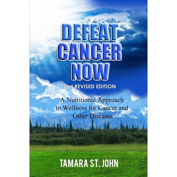 Defeat Cancer Now: A Nutritional Approach to Wellness for Cancer and Other Diseases, (Paperback)