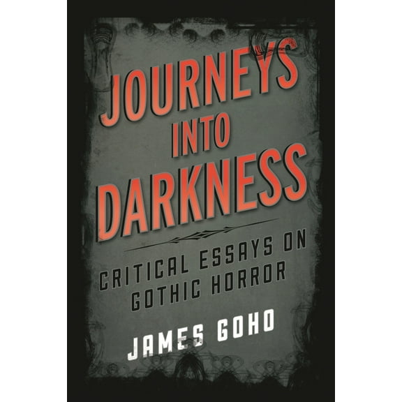 Studies in Supernatural Literature Journeys into Darkness: Critical Essays on Gothic Horror, (Hardcover)