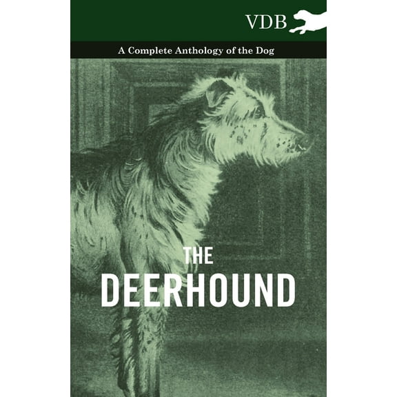 The Deerhound - A Complete Anthology of the Dog, (Paperback)
