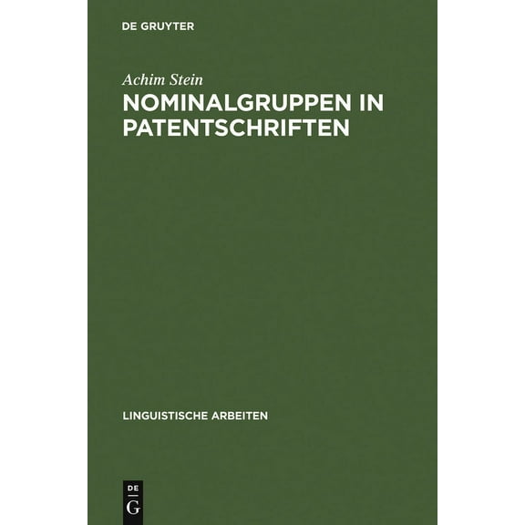 Linguistische Arbeiten Nominalgruppen in Patentschriften: Komposita Und PrÃ¤dikative Nominalisierungen Im Deutsch-FranzÃ¶sischen Vergleich, Book 303, (Hardcover)