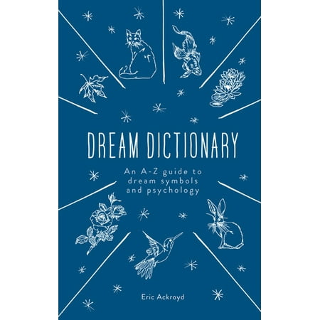 The Dream Dictionary: An A-Z Guide to Dream Symbols and Psychology, (Hardcover)