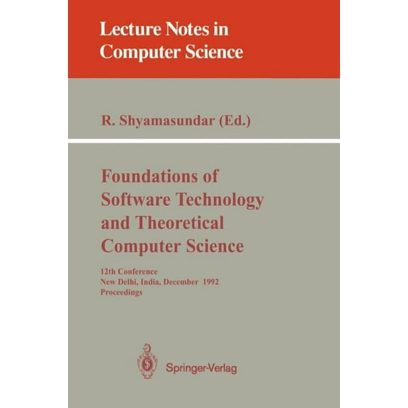 Lecture Notes in Computer Science Foundations of Software Technology and Theoretical Computer Science: 12th Conference, New Delhi, India, December 18-20, , Book 652, (Paperback)
