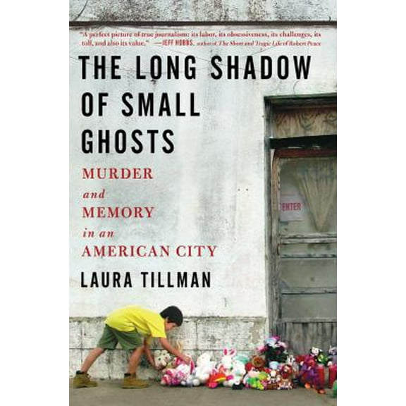 Pre-Owned The Long Shadow of Small Ghosts: Murder and Memory in an American City (Hardcover) 150110425X 9781501104251